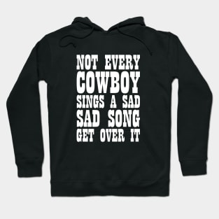 Sarcastic Slogan Not Every Cowboy Sings Sad Song Tee Hoodie